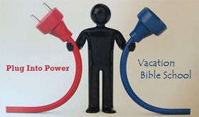 Vacation Bible School - Plug Into Power