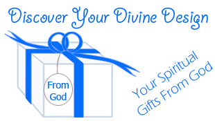 Discover Your Divine Design, your Spiritual gifts from God