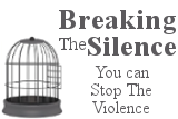 Breaking The Silence. You can stop the violence.