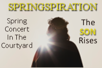 Springspiration, The Son Rises, spring concert in the courtyard.