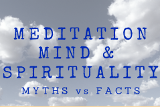 Meditation, Mind & Spirituality Myths vs. Facts