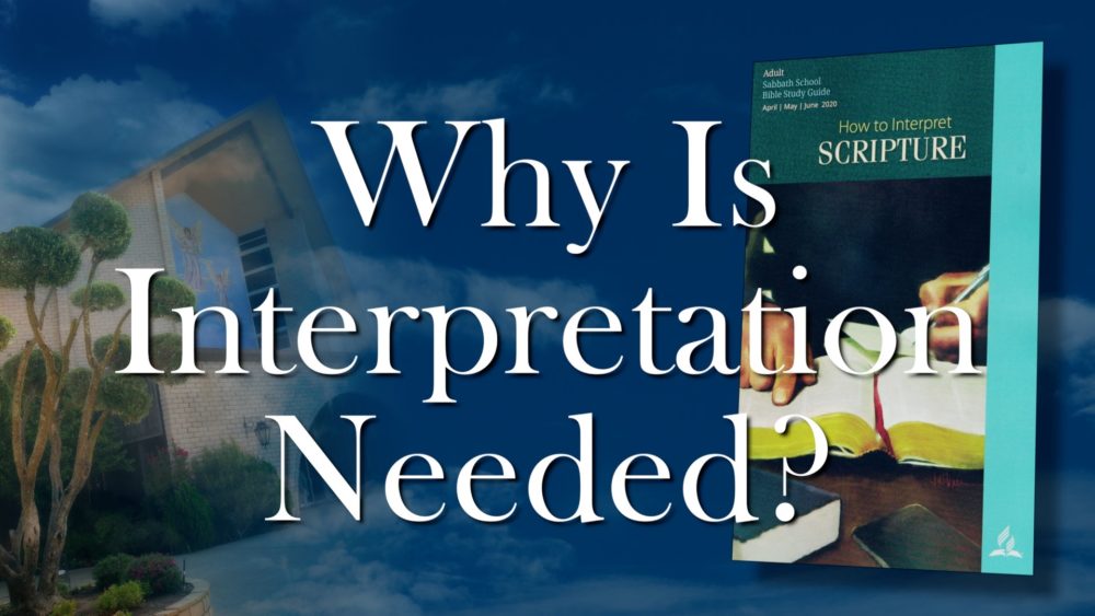 The Scriptures: Why Interpretation Is Needed (6 of 13)