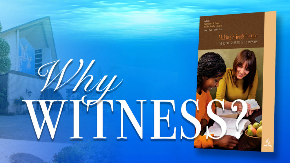 Making Friends For God: Why Witness? (1 of 13) Image