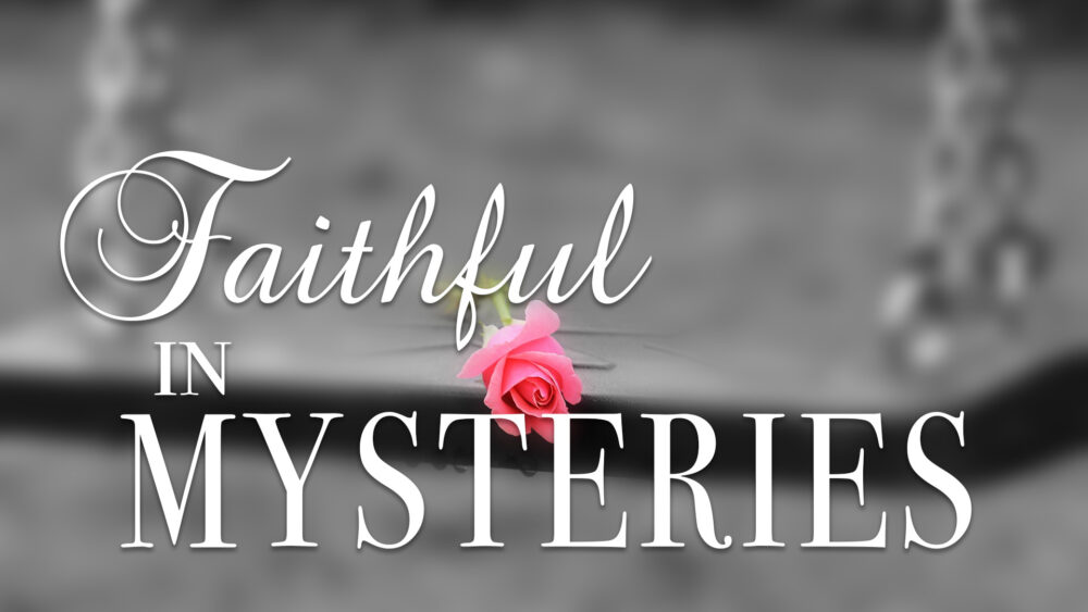 Faithful In Mysteries Image