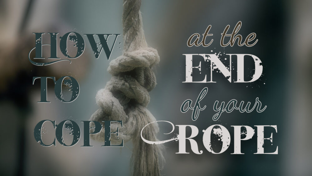 How To Cope At The End Of Your Rope Image