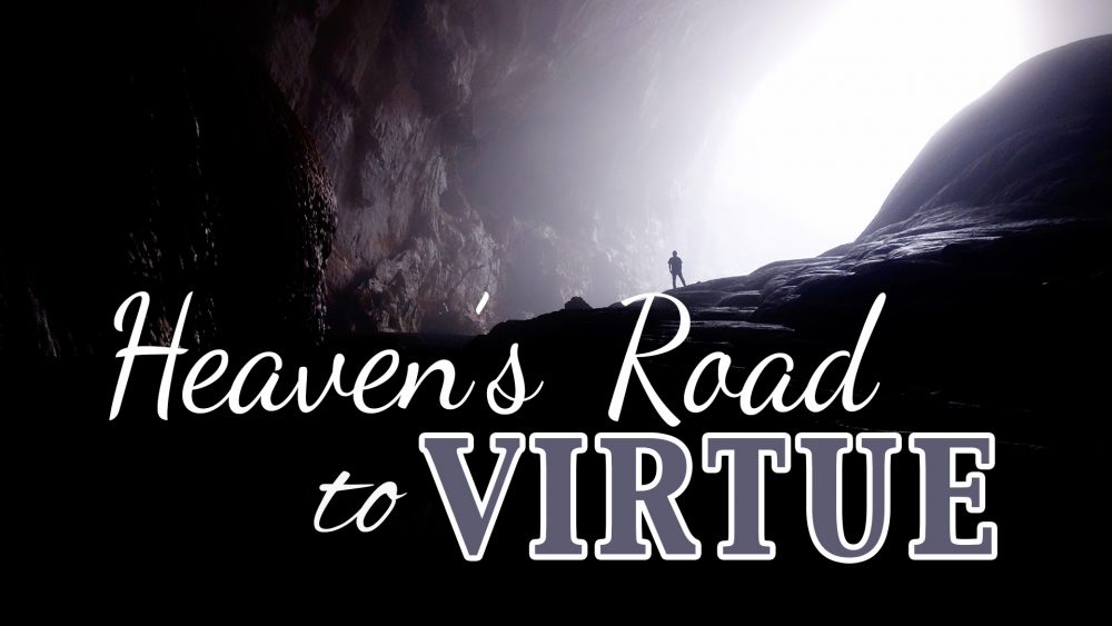 Heaven’s Road To Virtue