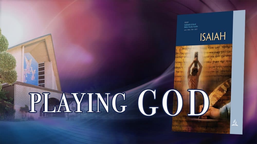 Isaiah: “Playing God\