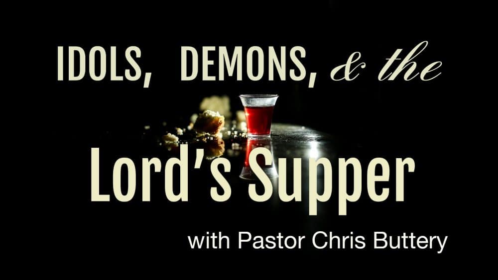 Idols, Demons & The Lord’s Supper Image