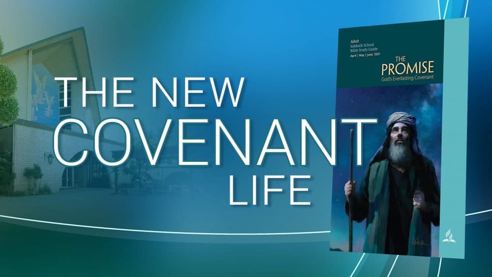 The Promise: “The New Covenant Life\