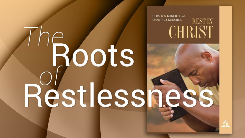 Rest in Christ: “The Roots of Restlessness\