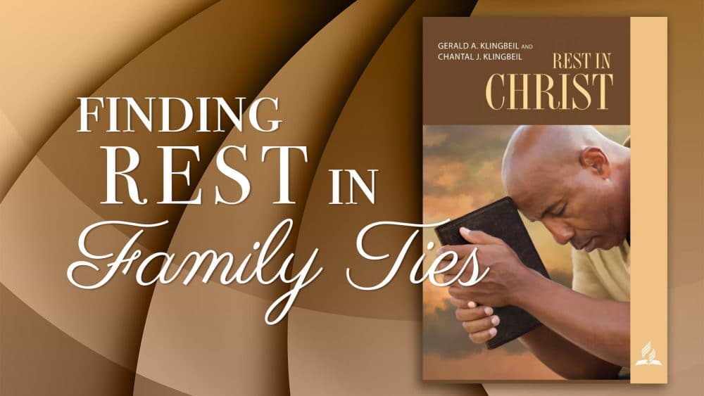 Rest in Christ: “Finding Rest in Family Ties\