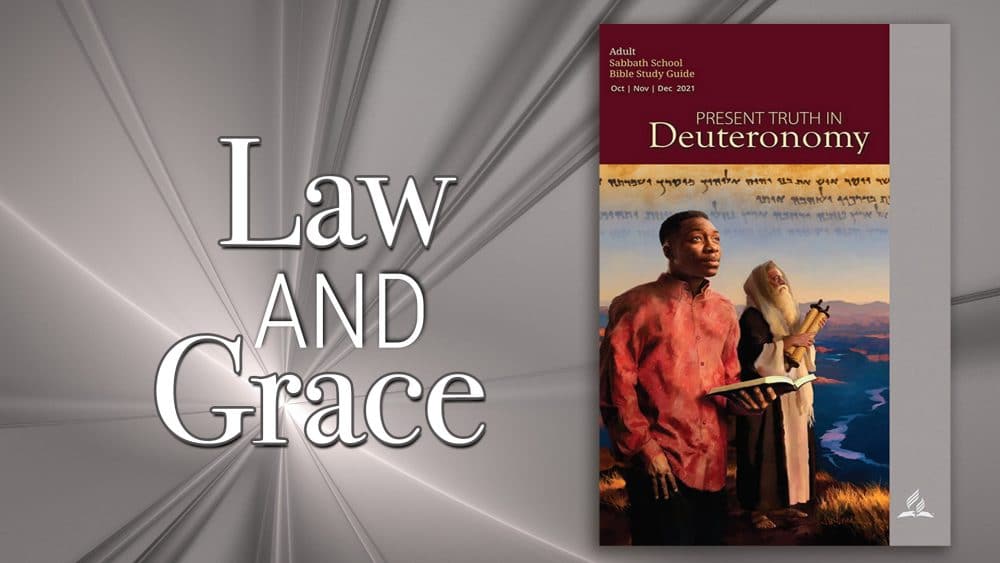 Present Truth in Deuteronomy: “Law and Grace\