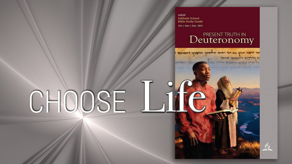 Present Truth in Deuteronomy: “Choose Life