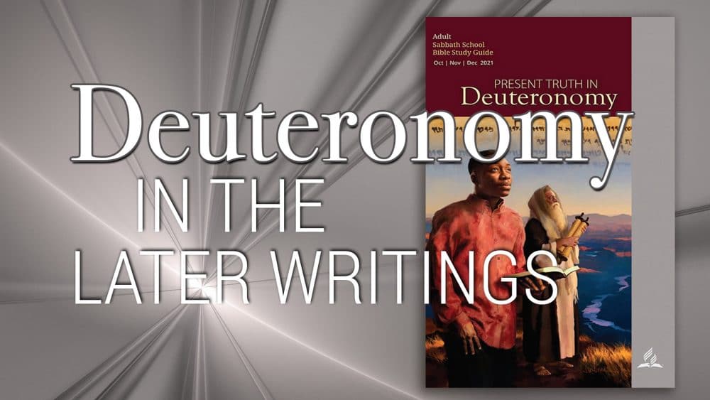 Present Truth in Deuteronomy: “Deuteronomy in the Later Writings\