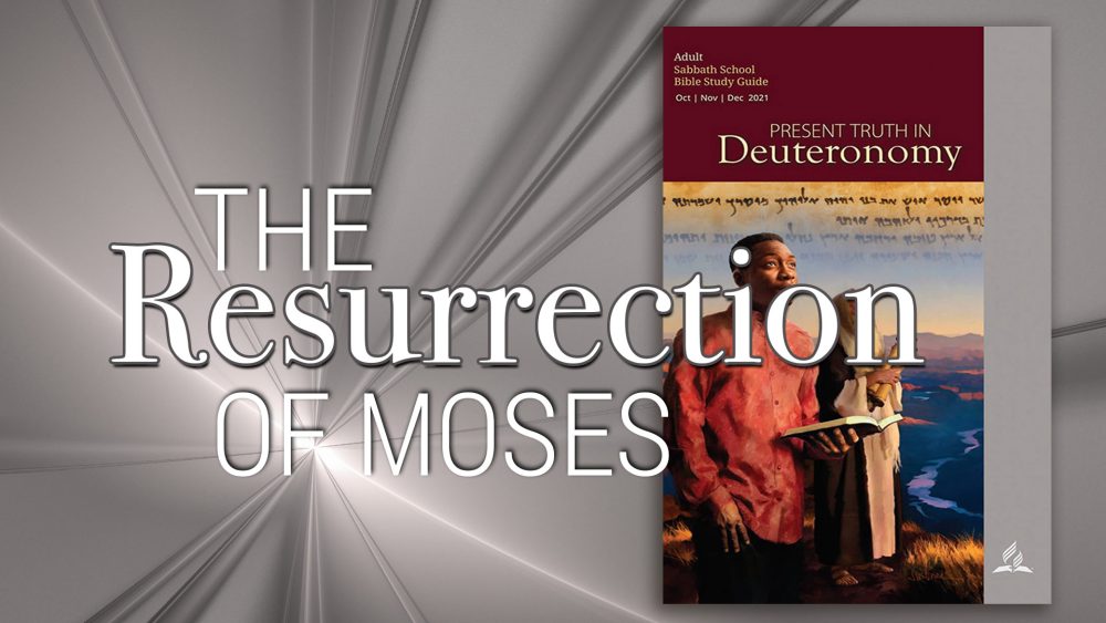 Present Truth in Deuteronomy: “The Resurrection of Moses\