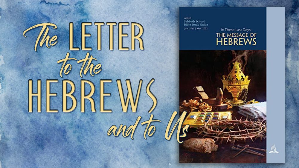 In These Last Days: The Message of Hebrews - “The Letter to the Hebrews and to Us\