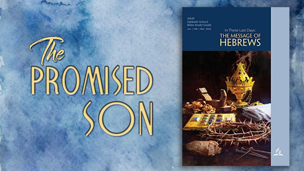 In These Last Days: The Message of Hebrews - “Jesus, the Promised Son\