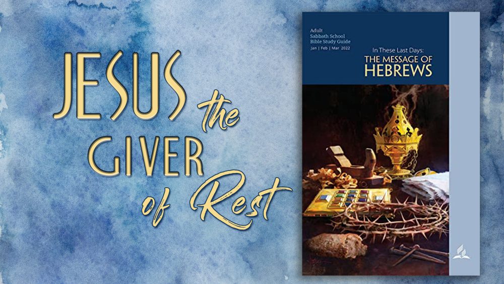 In These Last Days: The Message of Hebrews - “Jesus, the Giver of Rest