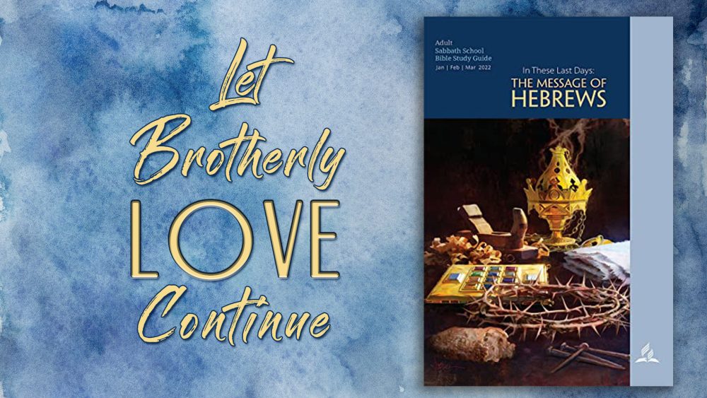 In These Last Days: The Message of Hebrews - “Let Brotherly Love Continue