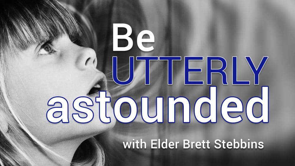 Be Utterly Astounded