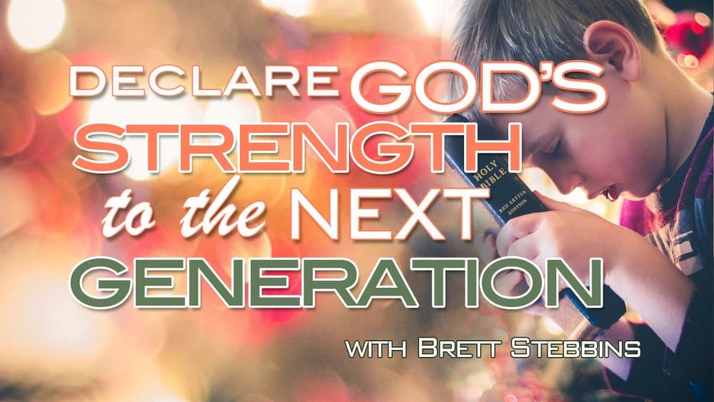 Declare God's Strength to the Next Generation Image