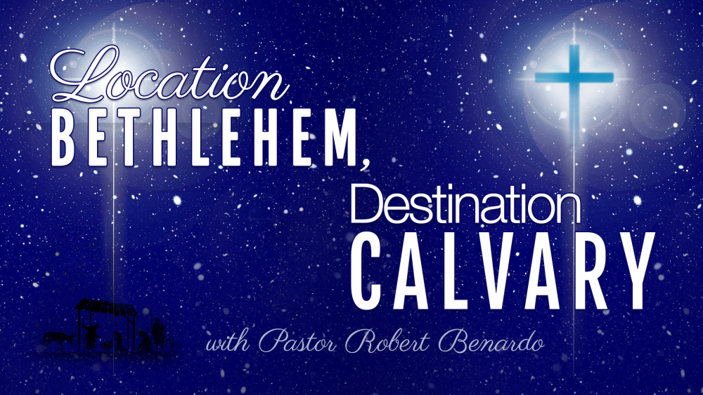 Location Bethlehem - Destination Calvary