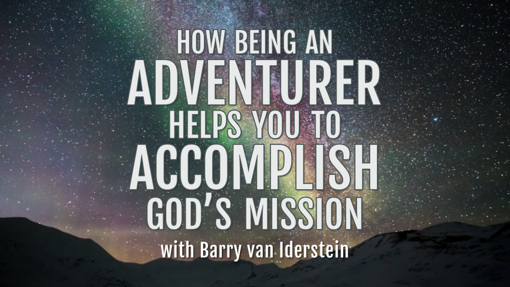 How being an Adventurer Helps You to Accomplish Gods Mission